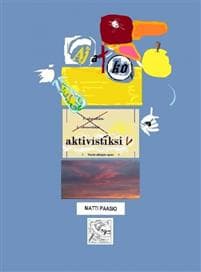 Ajatko Aktivistiksi: Vasta-Alkajan Opas