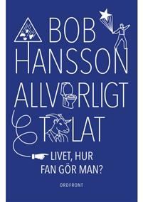 Bild av Allvarligt talat : livet, hur fan gör man?