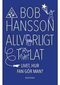 Allvarligt talat : livet, hur fan gör man?