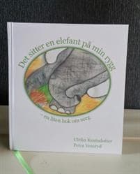 Det sitter en elefant på min rygg - en liten bok om sorg