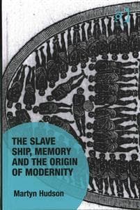The Slave Ship, Memory and the Origin of Modernity