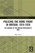 Miniatyrbilde 2 av 2: Policing the Home Front 1914-1918