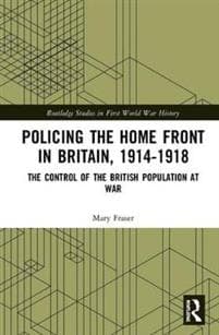 Policing the Home Front 1914-1918