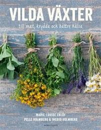 Vilda växter : till mat, krydda och bättre hälsa