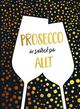 Prosecco är svaret på allt Prosecco är svaret på allt