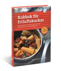 Kokbok för friluftskockar : 125 genomtänkta recept och 54 smarta tips som förändrar din friluftsupplevelse