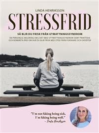 Stressfrid : så blir du frisk från utmattningssyndrom