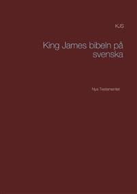 Nya testamentet : K J S King James bibeln på svenska