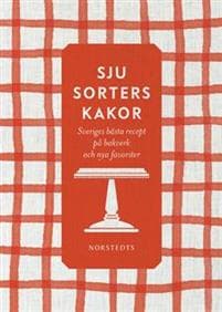 Sju sorters kakor : Sveriges bästa recept på klassiska bakverk och nya favoriter