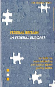 Federal Britain in Federal Europe?