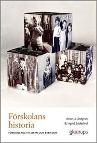 Förskolans historia : Förskolepolitik, barn och barndom