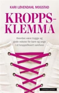 Kroppsklemma: hvordan være trygge og gode voksne for barn og unge i et kroppsfiksert samfunn