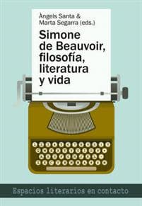 Simone de Beauvoir, Filosofia, Literatura Y Vida