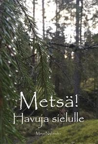Metsä! Havuja sielulle