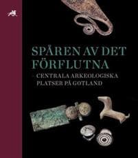 Spåren av det förflutna – centrala arkeologiska platser på Gotland