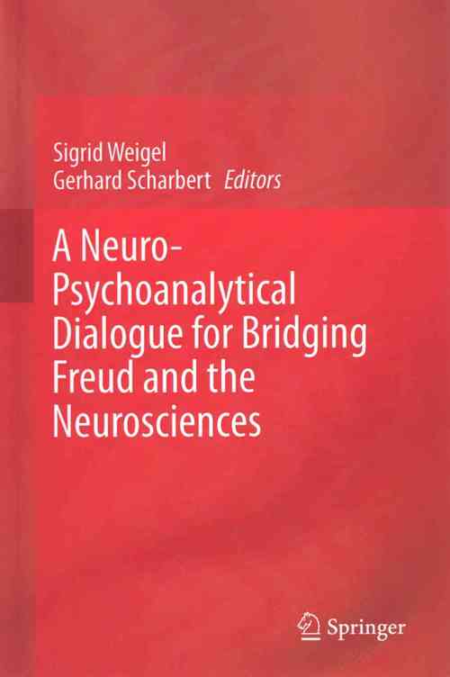 A Neuro-Psychoanalytical Dialogue for Bridging Freud and the Neurosciences
