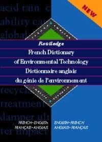 Routledge French Dictionary of Environmental Technology Dictionnaire anglais du genie de l'environnement