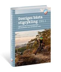 Sveriges bästa stigcykling : 35 episka mountainbikeäventyr mellan Skånes sanddyner och Värmlands klippkanter