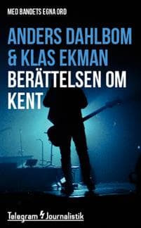 Berättelsen om Kent Med bandets egna ord