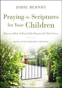 Praying the Scriptures for Your Children 20th Anniversary Edition