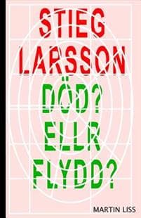 Stieg Larsson, Död? Eller Flydd?: Pojken som dog en fejkad död