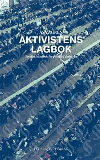 Aktivistens Lagbok - Juridisk handbok för politiska aktivister
