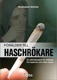 Förälder till haschrökare : en självhjälpsbok för föräldrar till ungdomar som röker hasch