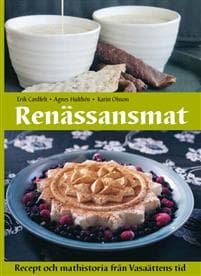 Renässansmat : recept och mathistoria från Vasaättens tid