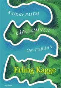 Kaikki paitsi käveleminen on turhaa