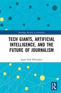 Tech Giants, Artificial Intelligence, and the Future of Journalism