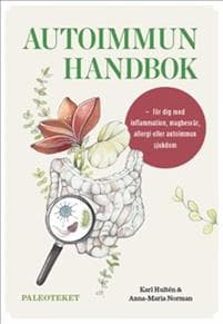 Autoimmun handbok : för dig med inflammation, magbesvär, allergi eller autoimmun sjukdom