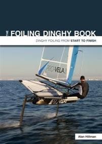 The Foiling Dinghy Book - Dinghy Foiling from Start to Finish