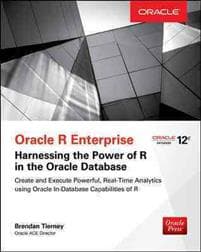 Oracle R Enterprise: Harnessing the Power of R in Oracle Database