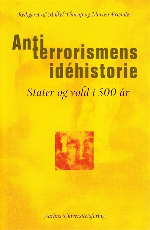 Antiterrorismens Idehistorie: Stater Og Vold I 500 AR