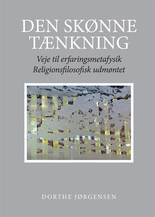 Den Skonne Taenkning: Veje Til Erfaringsmetafysik. Religionsfilosofisk Udmontet