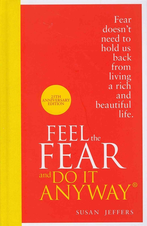 Feel The Fear And Do It Anyway