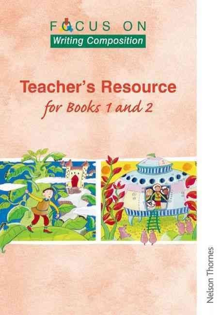 Focus on Writing Composition - Teacher's Resource for Books 1 and 2