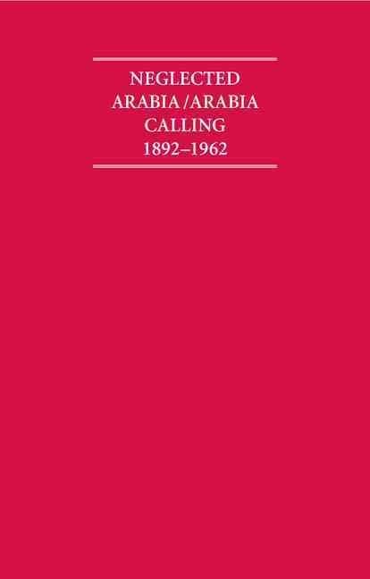 Neglected Arabia/Arabia Calling 1892-1962 8 Volume Hardback Set