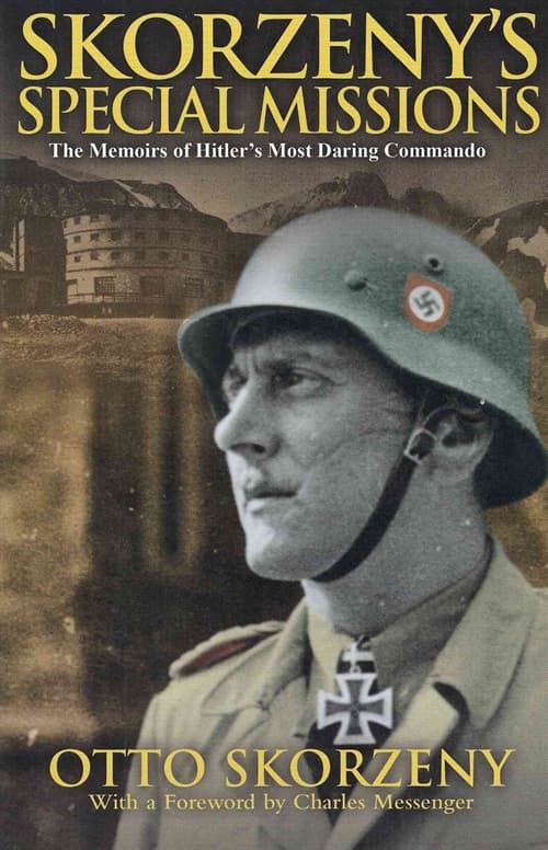 Skorzeny's Special Missions: the Memoirs of Hitler's Most Daring Commando