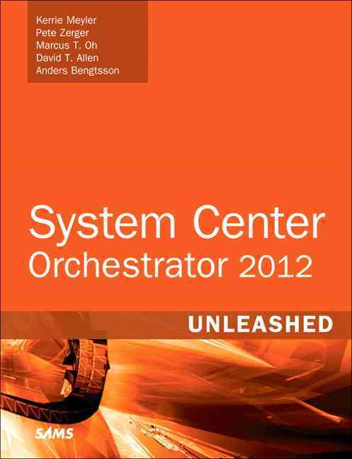 System Center 2012 Orchestrator Unleashed