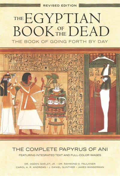 The Egyptian Book of the Dead: The Book of Going Forth by Day : The Complete Papyrus of Ani Featuring Integrated Text and Full-Color Images (History ... Mythology Books, History of Ancient Egypt)