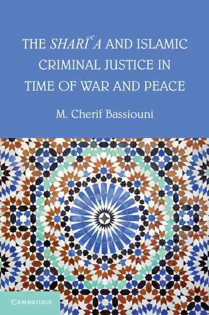 The Shari'a and Islamic Criminal Justice in Time of War and Peace