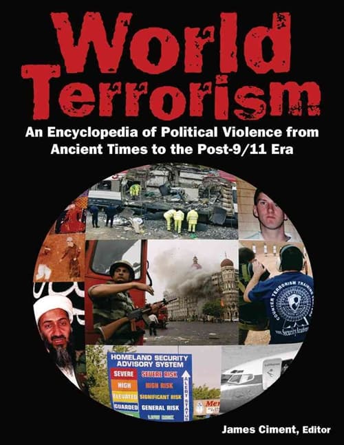 World Terrorism: An Encyclopedia of Political Violence from Ancient Times to the Post-9/11 Era