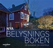 Nya Belysningsboken : Så ljussätter du utomhus