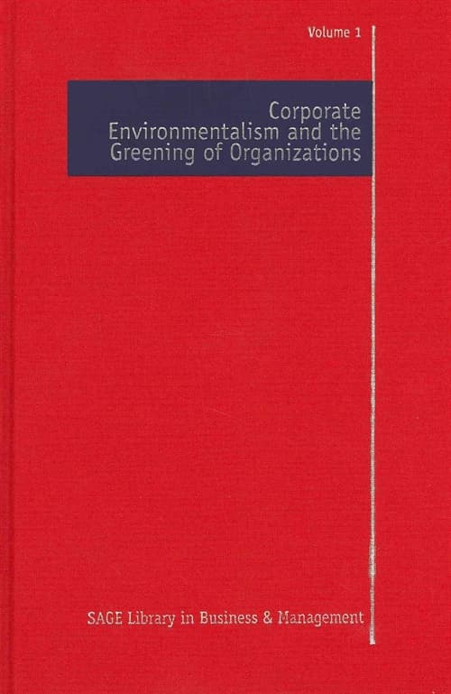 Corporate Environmentalism and the Greening of Organizations