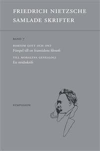 Samlade skrifter Band 7 : Bortom gott och ont / Till moralens genealogi