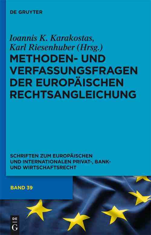 Methoden- Und Verfassungsfragen Der Europaischen Rechtsangleichung