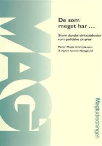 De som meget har - store danske virksomheder som politiske aktører