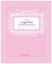 I min magiska scrapbooking värld : inspiration för dig som gör kort