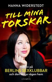 Till mina torskar : Mitt liv på Berlins sexklubbar